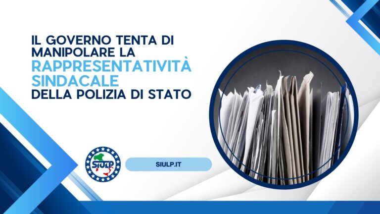 Il Governo tenta di manipolare la rappresentatività sindacale della Polizia di Stato