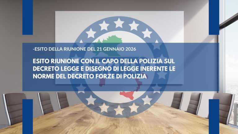 Esito riunione sul decreto legge e disegno di legge inerente le norme del decreto Forze di Polizia
