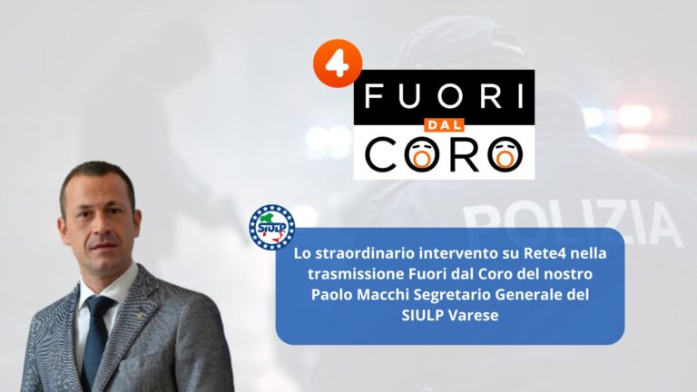 Lo straordinario intervento nella trasmissione Fuori dal Coro di Paolo Macchi Segretario Generale del SIULP di Varese